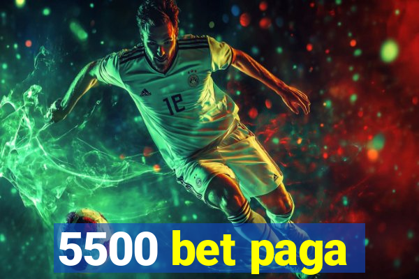 5500 bet paga